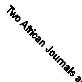 Two African Journals and Other Papers of the late John Morton Fremantle